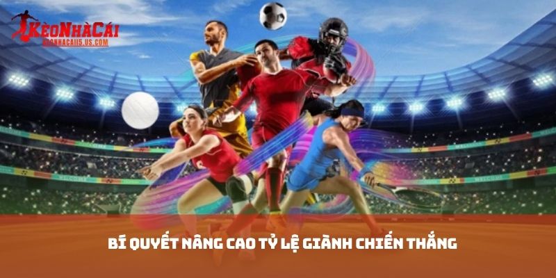 Bí quyết nâng cao tỷ lệ giành chiến thắng
